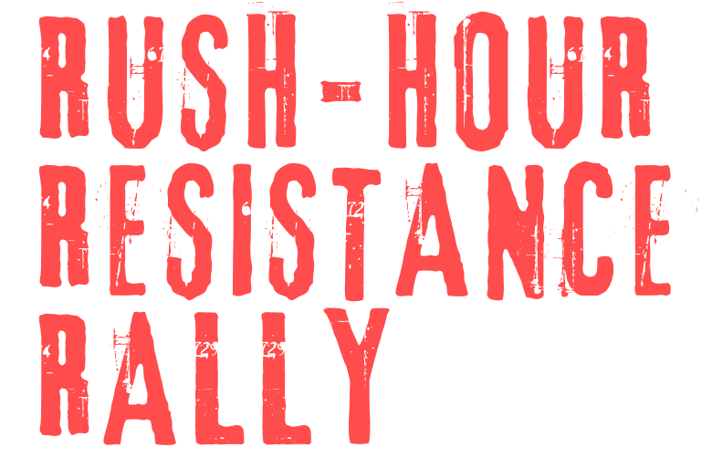 Rush-hour Resistance Ralley